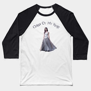 Queen Of My Heart - Reign Baseball T-Shirt